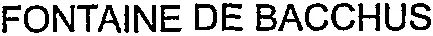 FONTAINE DE BACCHUS