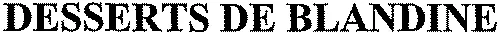 DESSERTS DE BLANDINE