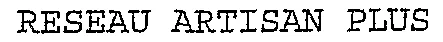 RESEAU ARTISAN PLUS