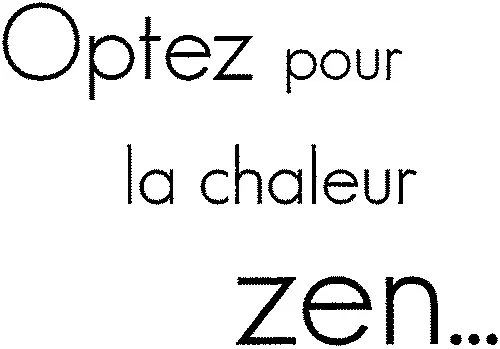 Optez pour la chaleur zen…