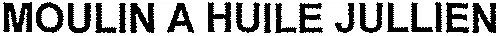 MOULIN A HUILE JULLIEN