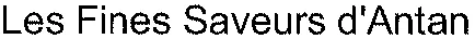 Les Fines Saveurs d'Antan