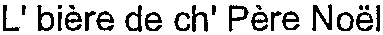 L'bière de ch'Père Noël