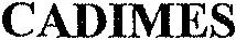 CADIMES