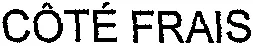 CÔTÉ FRAIS