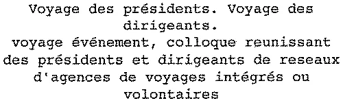 VOYAGE DES PRESIDENTS. VOYAGE DES DIRIGEANTS VOYAGE EVENEMENT, COLLOQUE REUNISSANT DES PRESIDENTS ET DIRIGEANTS DE RESEAUX D'AGENCES DE VOYAGES INTEGRES OU VOLONTAIRES