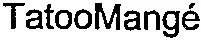 TatooMangé