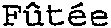 Fûtée