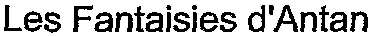 Les Fantaisies d'Antan