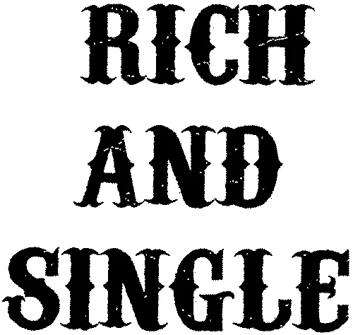 RICH AND SINGLE