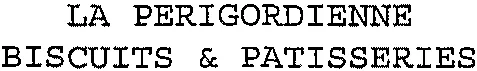 LA PERIGORDIENNE BISCUITS & PATISSERIES