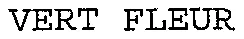 VERT FLEUR