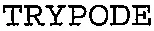 TRYPODE