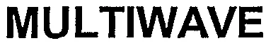 MULTIWAVE