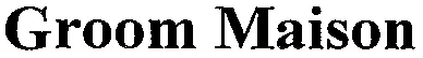 Groom Maison