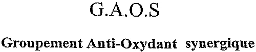 G.A.O.S Groupement Anti-Oxydant synergique