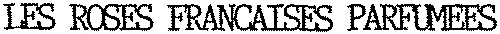 LES ROSES FRANCAISES PARFUMEES