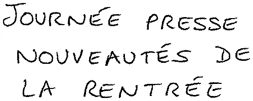 JOURNÉE PRESSE NOUVEAUTÉS DE LA RENTRÉE