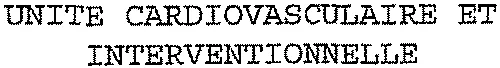 UNITE CARDIOVASCULAIRE ET INTERVENTIONNELLE