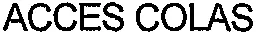 ACCES COLAS