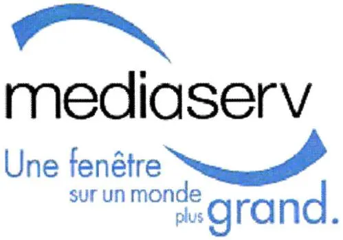 MEDIASERV UNE FENETRE SUR UN MONDE PLUS GRAND