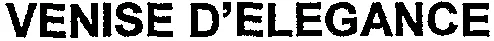 VENISE D'ELEGANCE