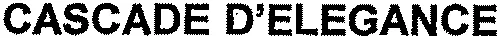 CASCADE D'ELEGANCE