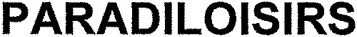 PARADILOISIRS
