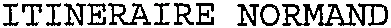 ITINERAIRE NORMAND