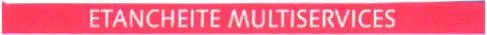 ETANCHEITE MULTISERVICES