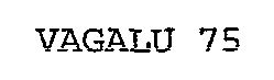 VAGALU 75