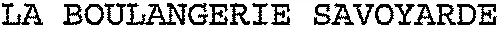 LA BOULANGERIE SAVOYARDE