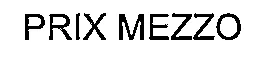 PRIX MEZZO