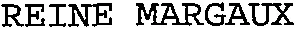 REINE MARGAUX
