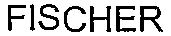 FISCHER