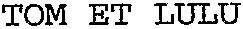 TOM ET LULU