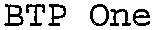 BTP One