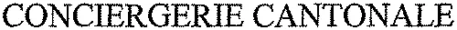 CONCIERGERIE CANTONALE