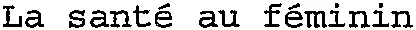 La santé au féminin