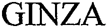 GINZA