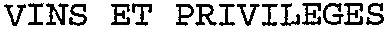 VINS ET PRIVILEGES