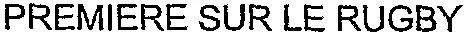 PREMIERE SUR LE RUGBY