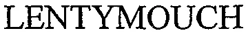 LENTYMOUCH