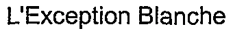 L'Exception Blanche