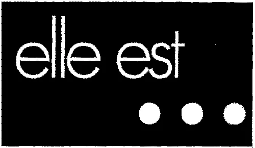 ELLE EST…