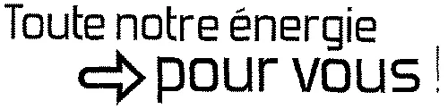 Toute notre énergie pour vous!