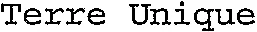 Terre Unique