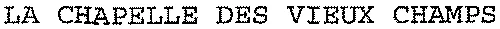 LA CHAPELLE DES VIEUX CHAMPS