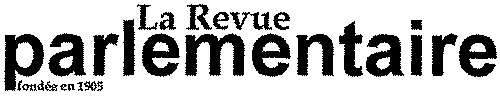 LA REVUE PARLEMENTAIRE FONDÉE EN 1905