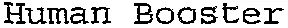 Human Booster